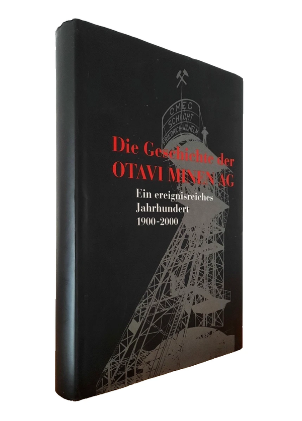 Treue, Wilhelm - THE HISTORY OF THE OTAVI MINING LTD. (1900–2000)