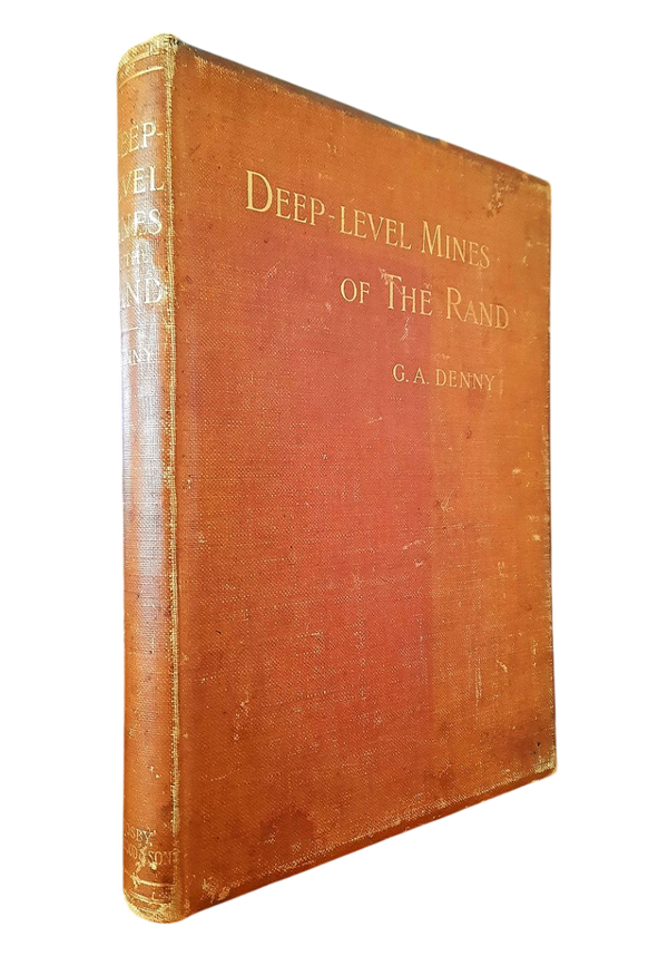 Denny, G.A. -	DEEP-LEVEL MINES OF THE RAND (1902)
