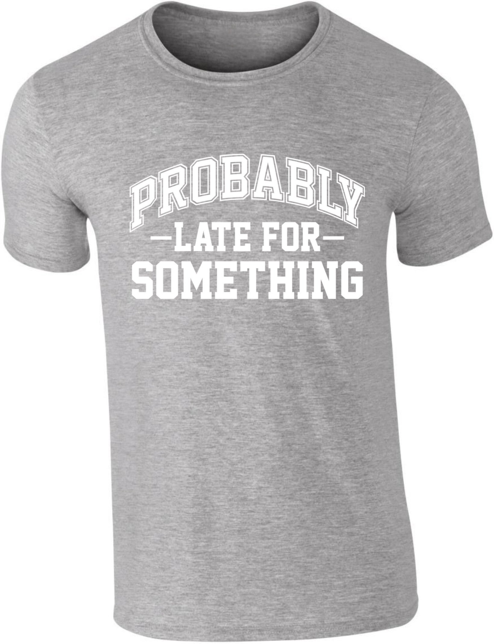 T-shirt “Probably late”