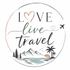 Love - Live - Travel