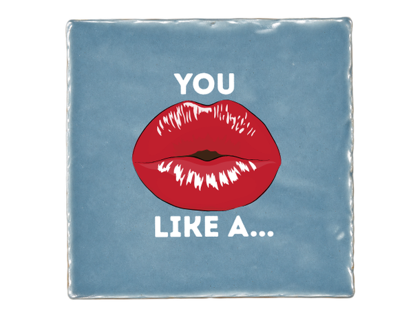 You kiss like a...