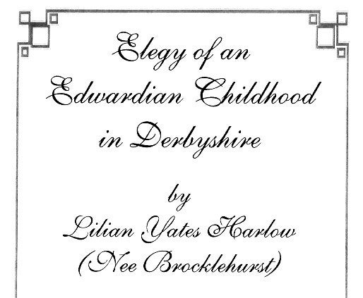 ELEGY OF AN EDWARDIAN CHILDHOOD IN DERBYSHIRE by Lilian Yates Harlow