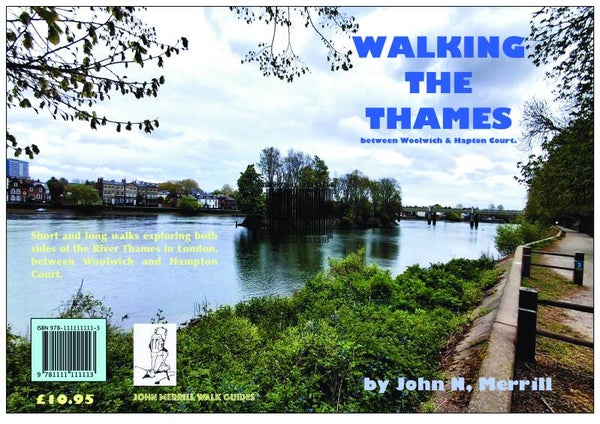 WALK THE THAMES IN LONDON, BETWEEN WOOLWICH AND HAMPTON COURT, AND BOTH BANKS OF THE RIVER