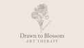 Drawn to Blossom Art Therapy