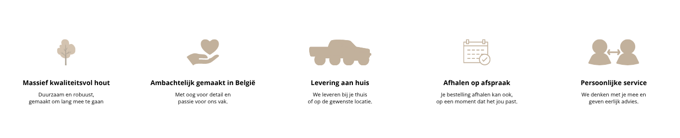 Massief, ambachtelijk, levering aan huis, afhaling op afspraak, persoonlijke service