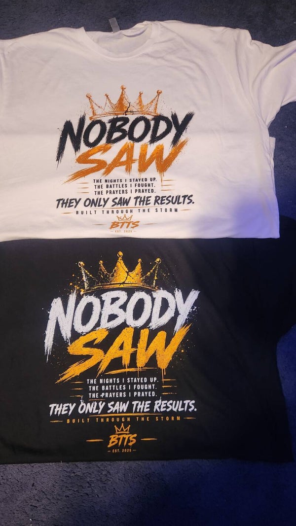 Nobody Saw | Built Through The Storm Tee