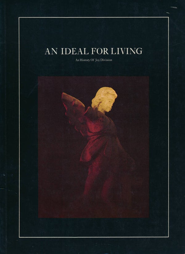 An Ideal For Living - An History Of Joy Division - 1984 [UK] - Book