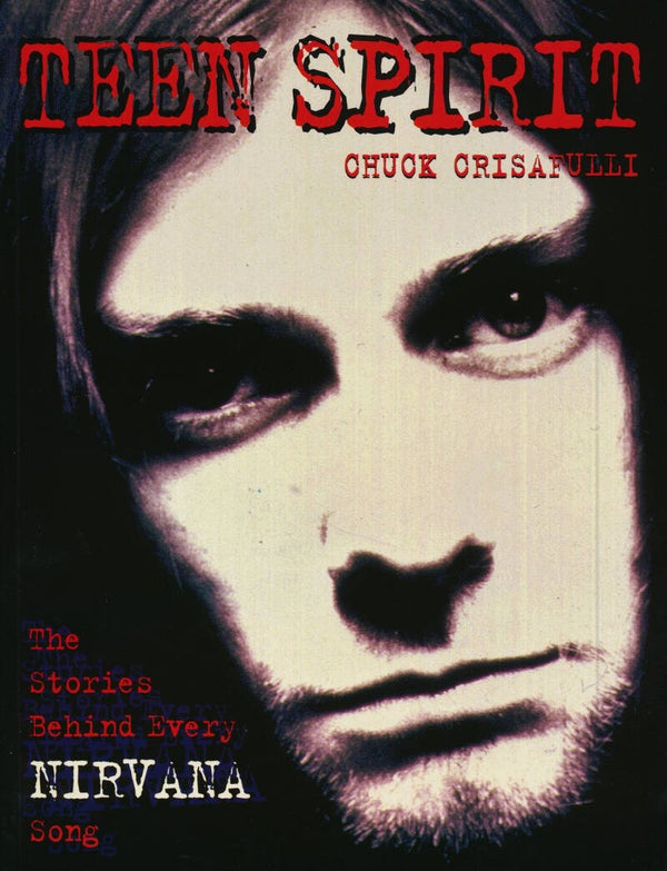 Nirvana - Teen Spirit - The Stories Behind Every Nirvana Song - 1996 [UK] - Book