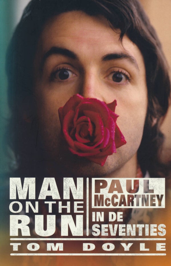 The Beatles - Man On The Run - Paul McCartney in de Seventies - 2014 [Holland] - Book