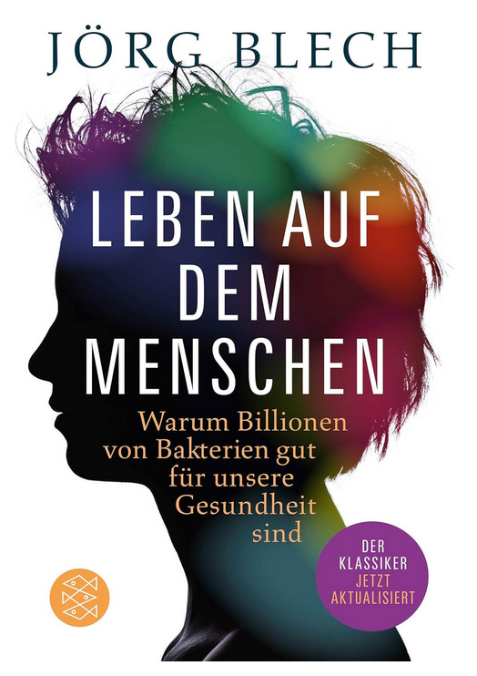 2025 - Jörg Blech - Leben auf dem Menschen (Warum Billionen von Bakterien gut für unsere Gesundheit sind)