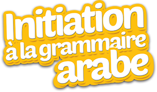 Initiation à la grammaire  Arabe