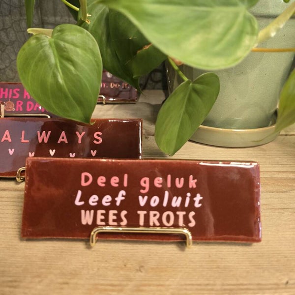 Tegeltje Deel geluk Leef voluit Wees trots - Kastanjebruin/roze