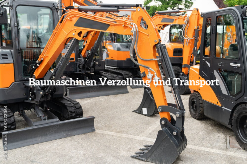 Baumaschinen Verzollen Import