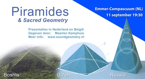 Presentatie: Piramides & Sacred Geometry (11 sept, Emmer-Compascuum, NL)
