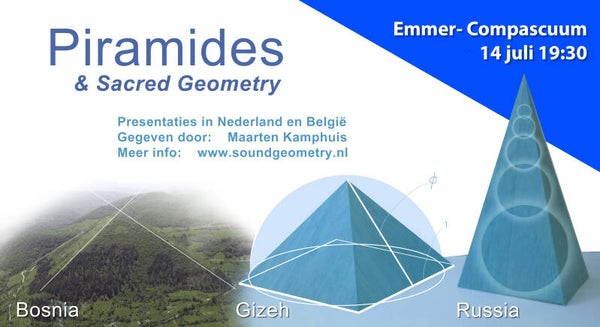 Presentatie: Piramides & Sacred Geometry (24 juli, Emmer-Compascuum, NL)