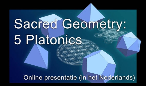 Presentatie Sacred Geometry 1 (in het Nederlands, via Zoom)