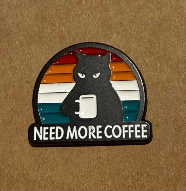 Need more coffee cat pin