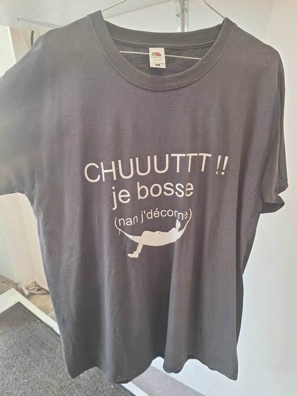 T-shirt "Chuuutttt!! je bosse, nan j'déconne"