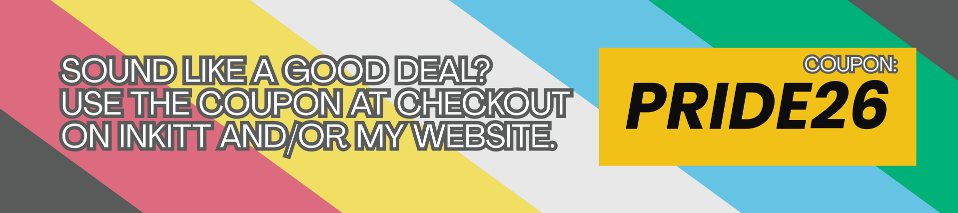 Sound like a good deal? Use the coupon, PRIDE26, at checkout on INKITT or my website.