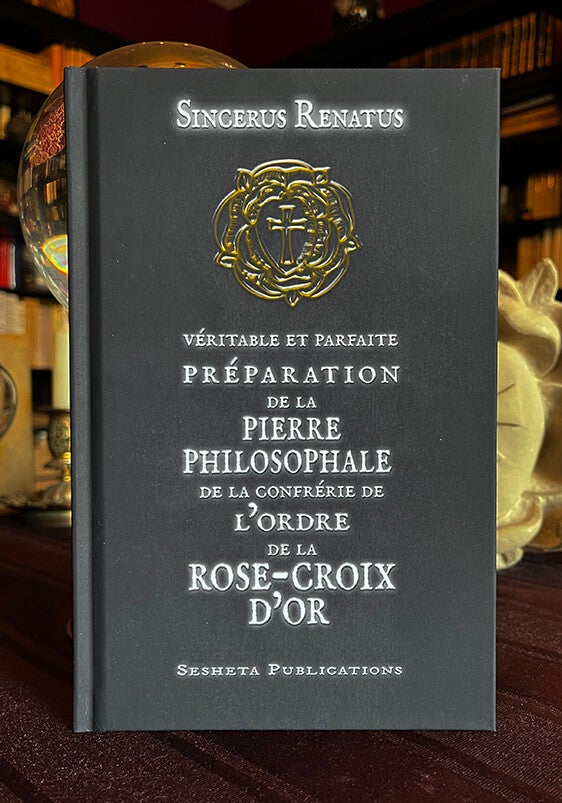 véritable et parfaite préparation de la Pierre Philosophale de  la Confrérie de l’Ordre de la  Rose-Croix d’Or