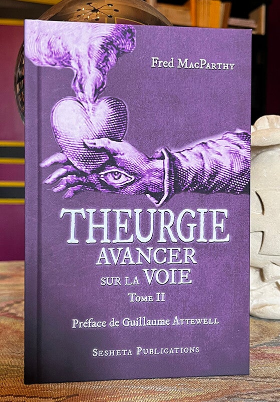 Avancer sur la Voie de la Théurgie, Tome II.