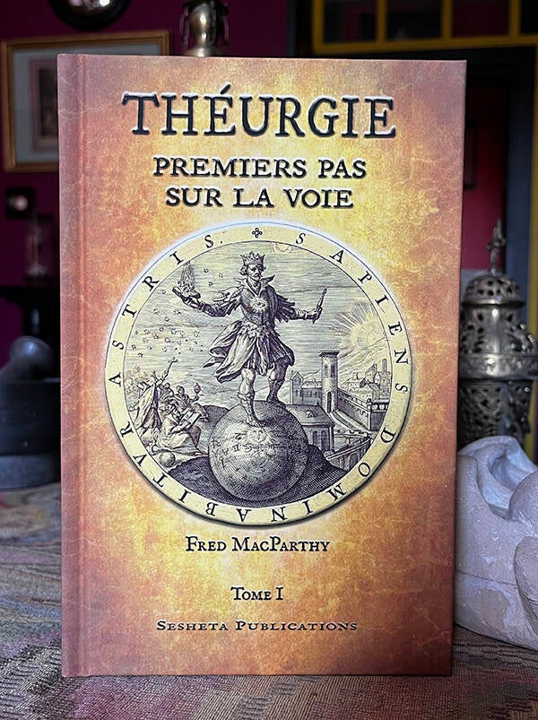Théurgie, Premiers Pas sur la Voie. Tome I.