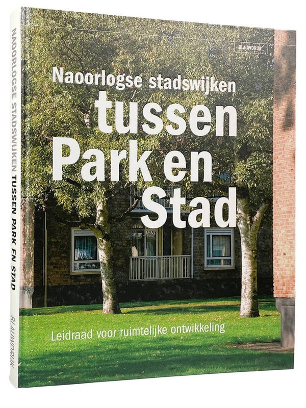 LB NAOORLOGSE STADSWIJKEN, TUSSEN PARK EN STAD - Handboek voor ruimtelijke ontwikkeling