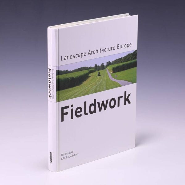 LB FIELDWORK - L' architecture du paysage en Europe