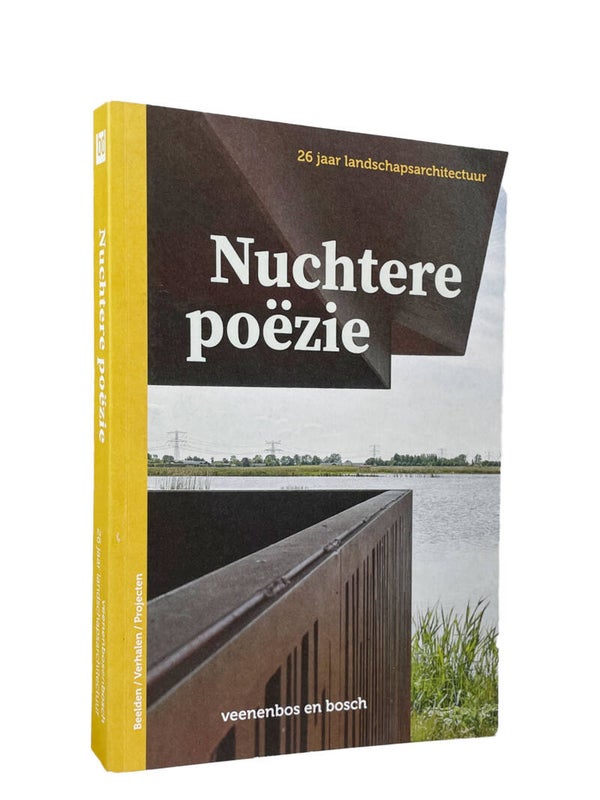 LB VEENENBOS EN BOSCH / NUCHTERE POËZIE – 26 jaar landschapsarchitectuur