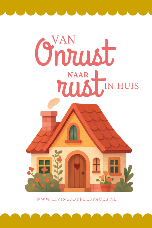 Van onrust naar rust in huis