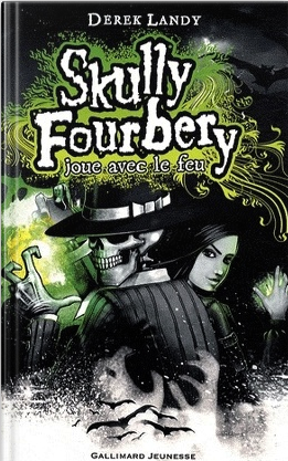 Skully Fourbery joue avec le feu - Tome 2 - derek Landy
