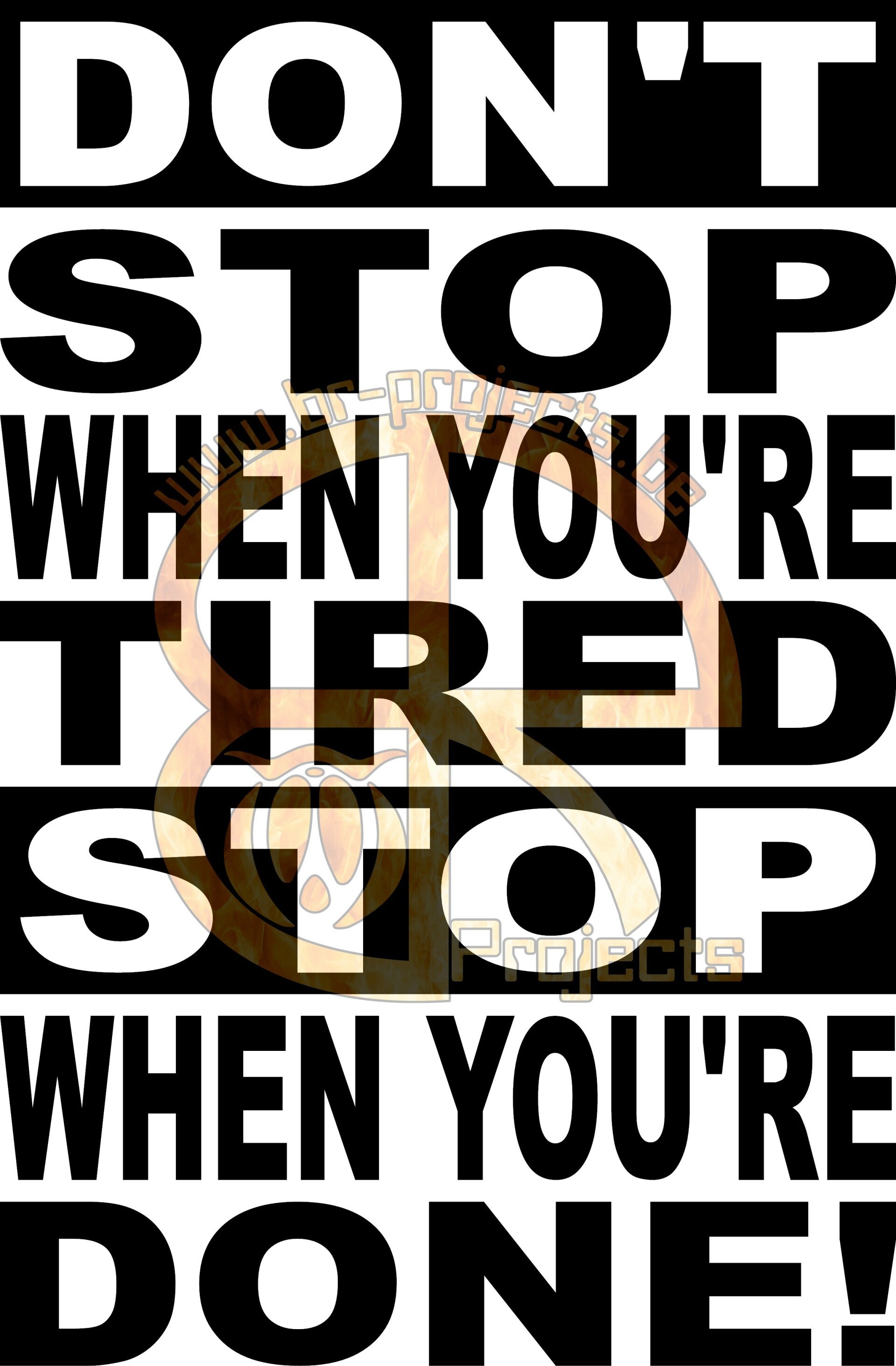 Don't stop when you're tired stop when you're done
