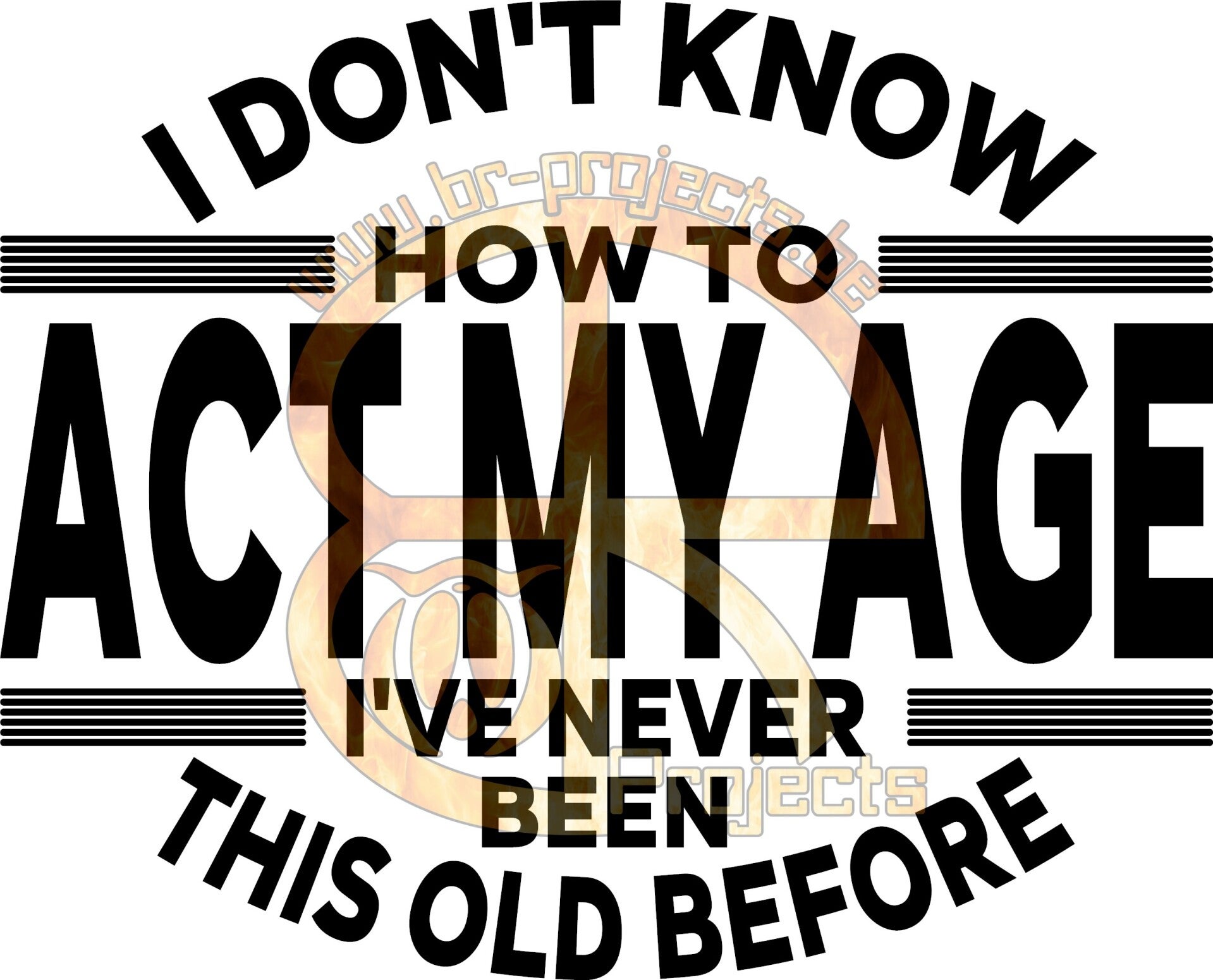 I don't know how to act my age