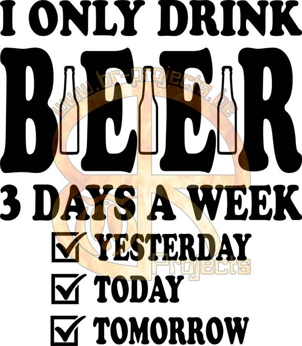 I only drink beer 3 times a week