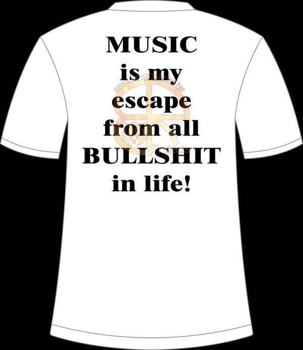 Music is my escape from all bullshit in life!