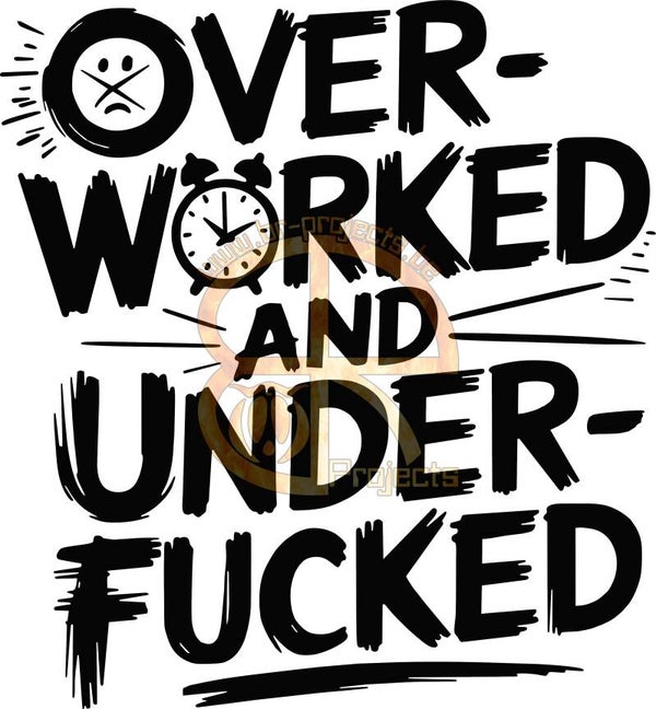 Over worked and under fucked