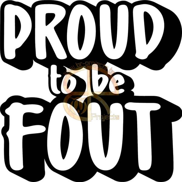 Proud to be fout