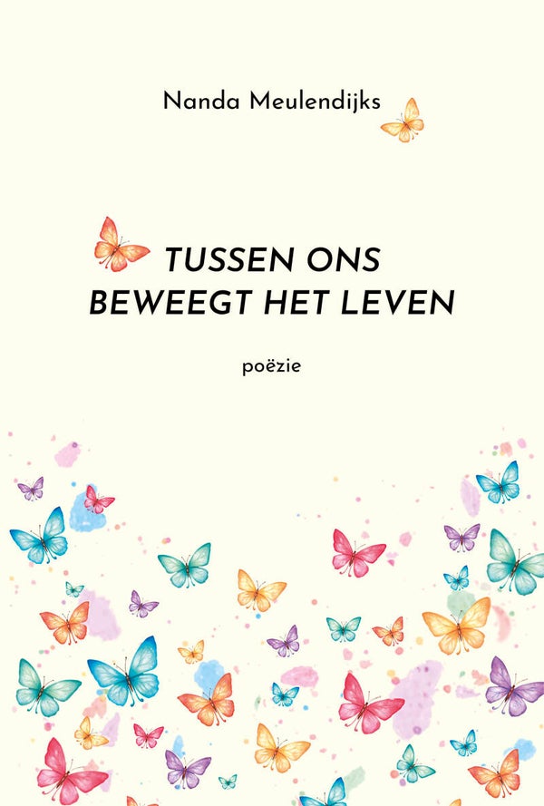 Poëziebundel: Tussen ons beweegt het leven
