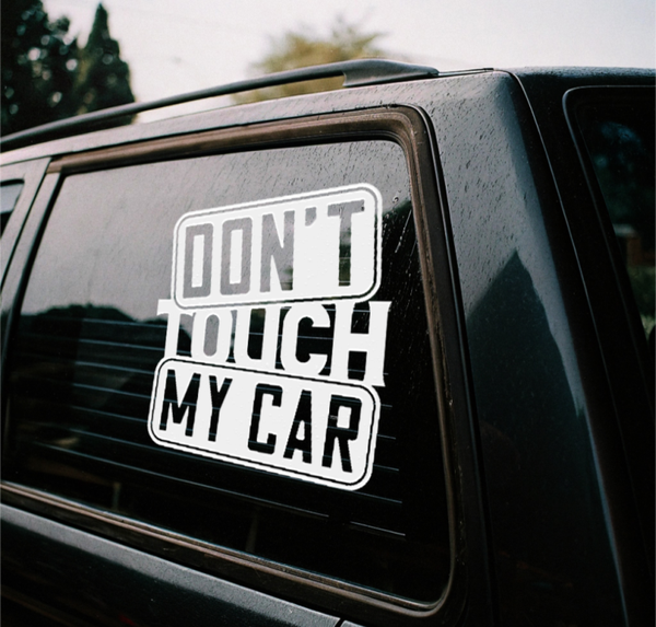 Don't touch my car