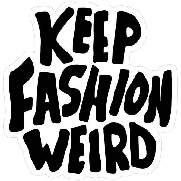 "Keep fashion weird" - sticker