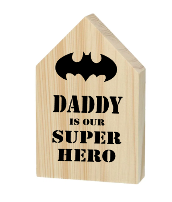 Huisje met 'daddy is my superhero'