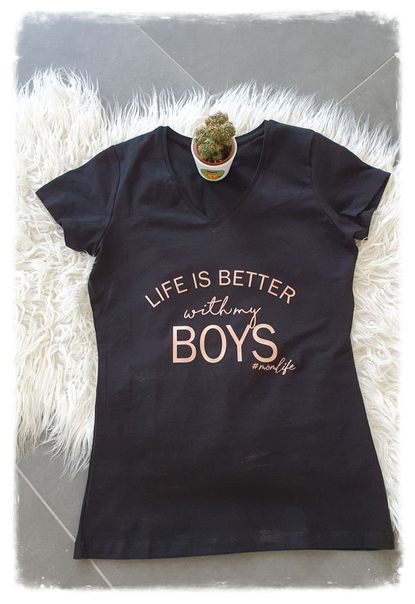 T-shirt Life is better with my boys.