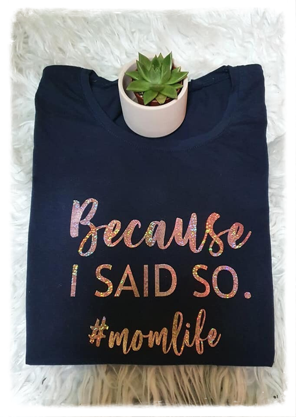 T-shirt 'Because I SAID SO. #Momlife'