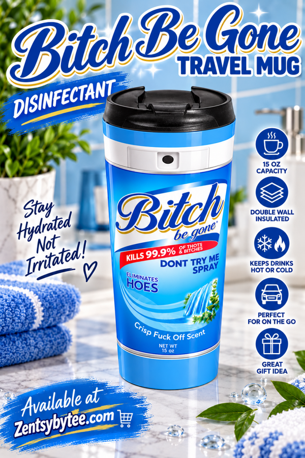 Bitch Be Gone Travel Mug/15 oz