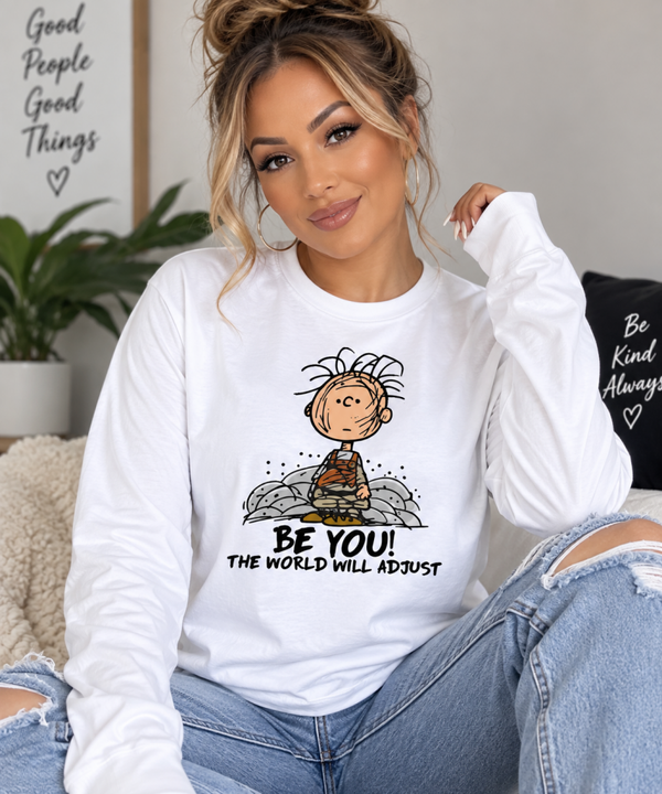 Be You! The World Will Adjust long sleeve tee | Inspirational character shirt