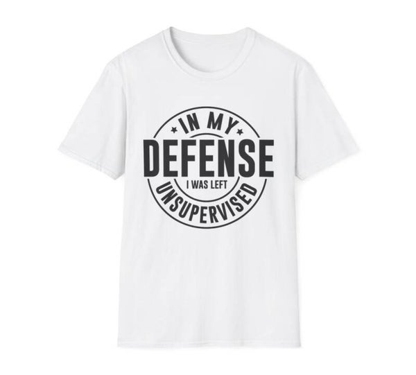 In My Defense I was left Unsupervised Unisex Softstyle T-Shirt