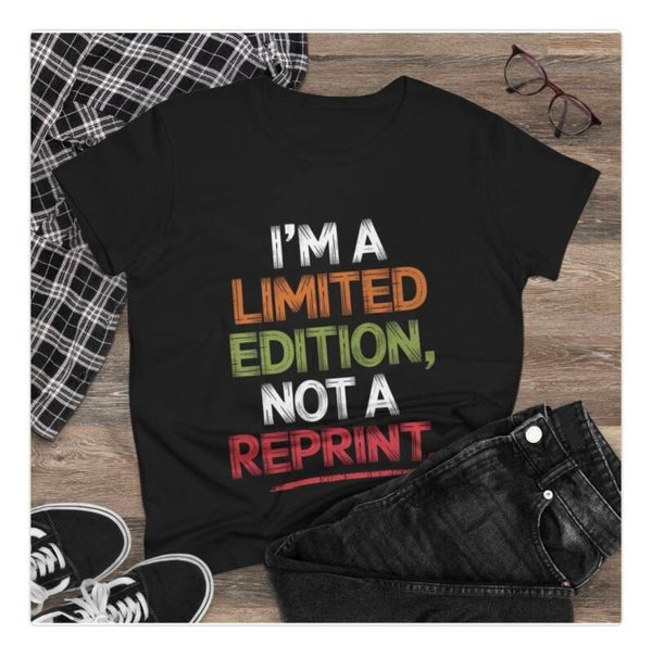 I'm a Limited Edition Not A Reprint T-shirt