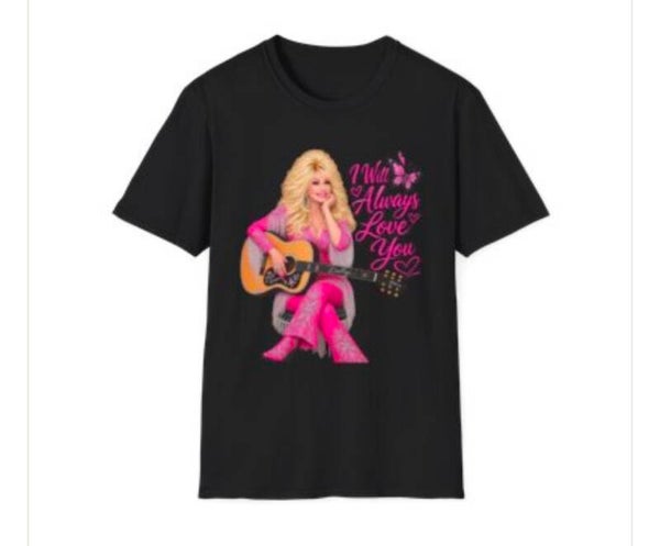 I Will Always Love you T Shirt- Dolly P