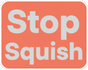 Stop and Squish