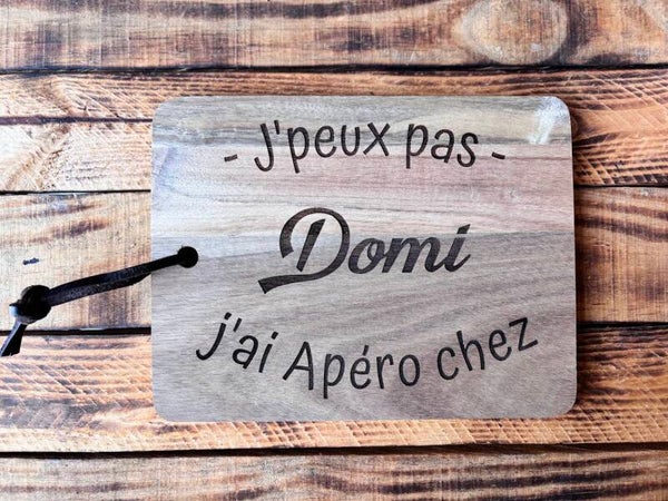 Petite planche à découper en Bois d'acacia "je peux pas j'ai apéro chez..." à personnaliser